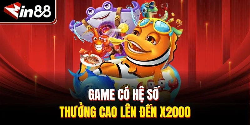 Game có hệ số thưởng cao lên đến x2000