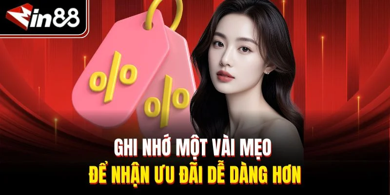 Ghi nhớ một vài mẹo để nhận ưu đãi dễ dàng hơn