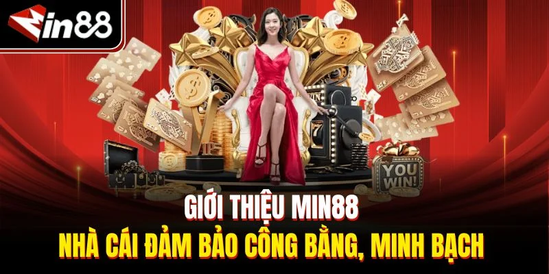 Giới thiệu Min88 nhà cái đảm bảo công bằng, minh bạch