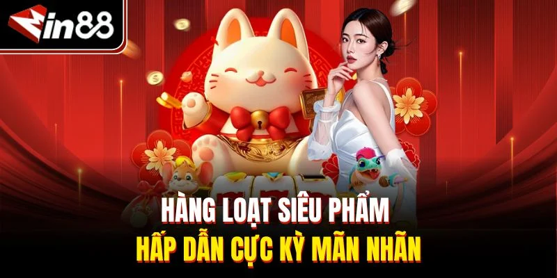 Hàng loạt siêu phẩm hấp dẫn cực kỳ mãn nhãn