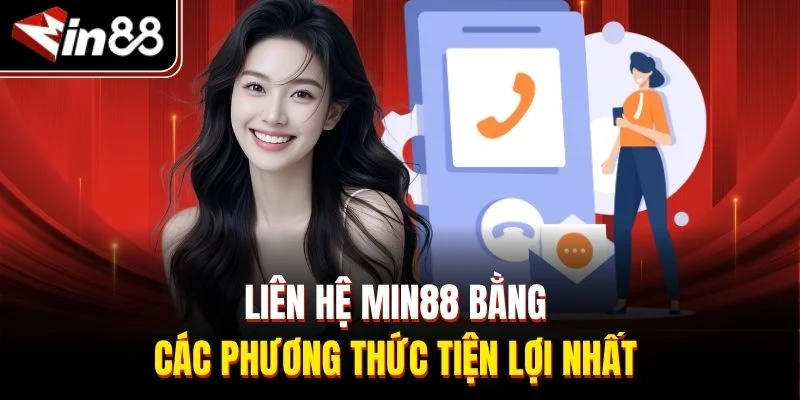 Liên hệ Min88 bằng các phương thức tiện lợi nhất 