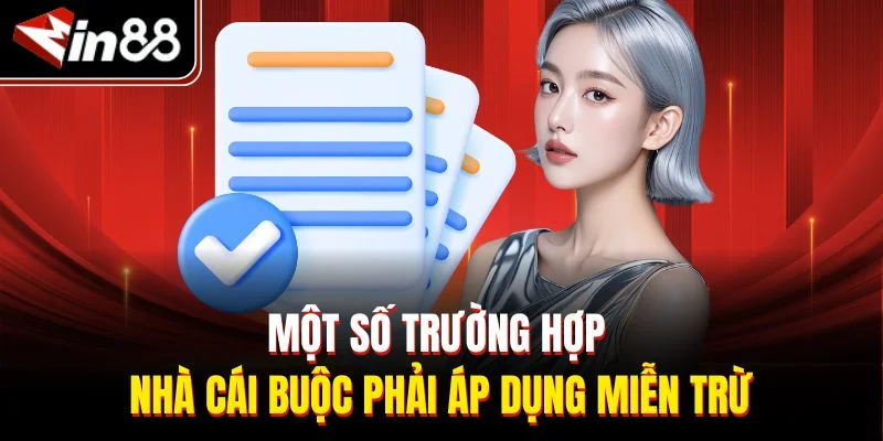Một số trường hợp nhà cái buộc phải áp dụng miễn trừ