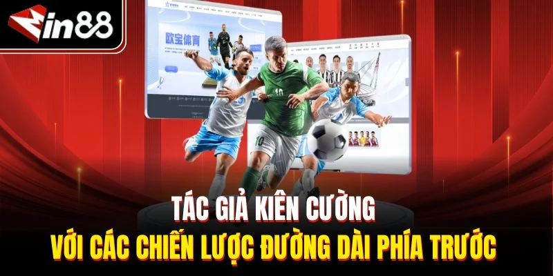 Tác giả Kiên Cường với các chiến lược đường dài phía trước